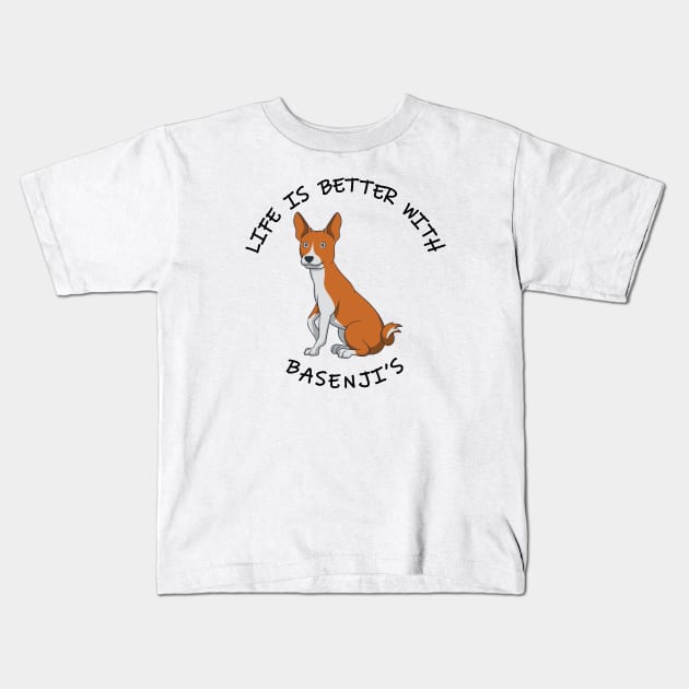 Life is better with basenjis Kids T-Shirt by Rebranded_Customs